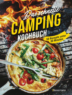 Das schnelle Camping Kochbuch. 50 Rezepte unter 30 Minuten von Young,  Sophia