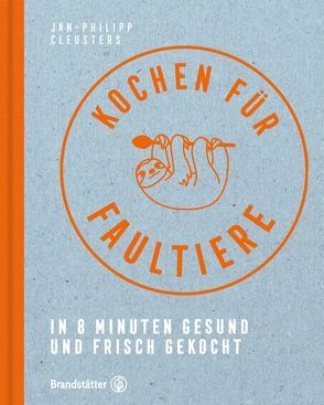 Kochen für Faultiere von Cleusters,  Jan-Philipp