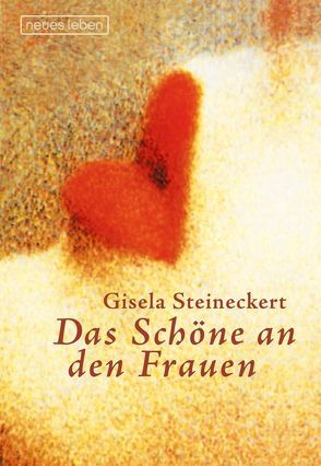 Das Schöne an den Frauen von Steineckert,  Gisela