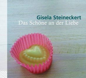 Das schöne an der Liebe von Steineckert,  Gisela