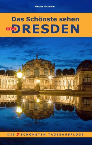 Das Schönste sehen in & um Dresden von Hinzmann,  Martina
