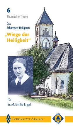Das Schönstatt-Heiligtum „Wiege der Heiligkeit“ für Sr. M. Emilie Engel von Treese,  Thomasine