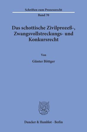 Das schottische Zivilprozeß-, Zwangsvollstreckungs- und Konkursrecht. von Böttger,  Günter