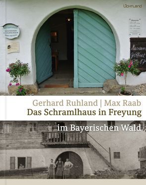 Das Schramlhaus in Freyung von Raab,  Max, Ruhland,  Gerd