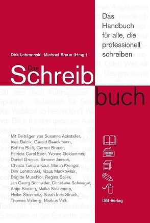 Das Schreibbuch – das Handbuch für alle, die professionell schreiben. von Braun,  Michael, Lehmanski,  Dirk