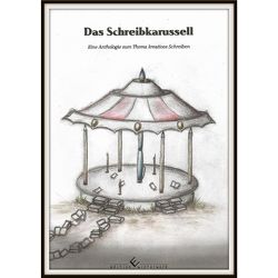 Das Schreibkarussell von Digwa,  Markus, Gerngroß,  Uwe, Heidenreich,  Adina, Jäger,  Dörte, K,  Toni, Kottschoth,  André, Krämer,  Luisa, Vehlow,  Nicole, Weise,  Pauline