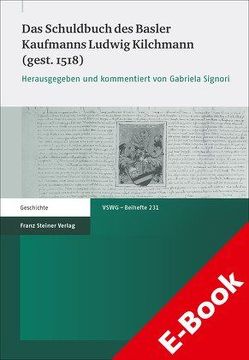 Das Schuldbuch des Basler Kaufmanns Ludwig Kilchmann (gest. 1518) von Signori,  Gabriela