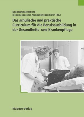 Das schulische und praktische Curriculum für die Berufsausbildung in der Gesundheits- und Krankenpflege