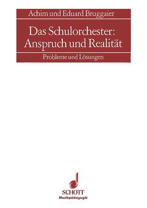 Das Schulorchester: Anspruch und Realität von Bruggaier,  Achim, Bruggaier,  Eduard