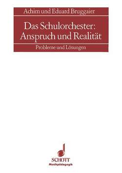 Das Schulorchester: Anspruch und Realität von Bruggaier,  Achim, Bruggaier,  Eduard