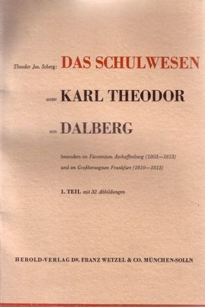 Das Schulwesen unter Karl Theodor von Dalberg von Scherg,  Theodor Jos.