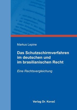 Das Schutzschirmverfahren im deutschen und im brasilianischen Recht von Lepine,  Markus