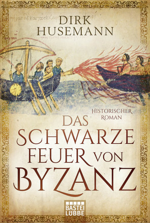 Das schwarze Feuer von Byzanz von Husemann,  Dirk