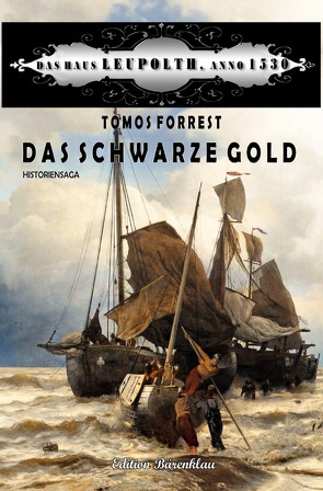 Das Schwarze Gold: Das Haus Leupolth, Anno 1530 von Forrest,  Tomos