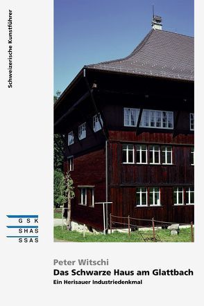 Das Schwarze Haus am Glattbach von Bieri,  Werner, Witschi,  Peter