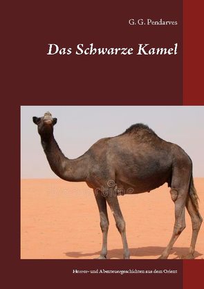 Das Schwarze Kamel von Eberwein,  Detlef, Pendarves,  G. G.