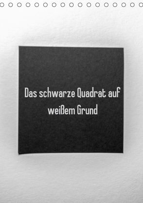 Das schwarze Quadrat auf weißem Grund (Tischkalender 2018 DIN A5 hoch) von Rausch,  Sven