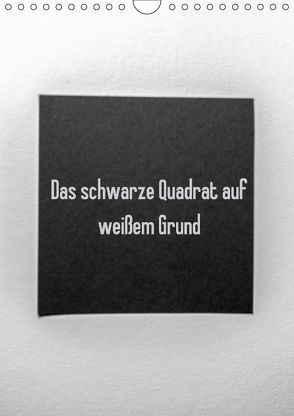 Das schwarze Quadrat auf weißem Grund (Wandkalender 2018 DIN A4 hoch) von Rausch,  Sven