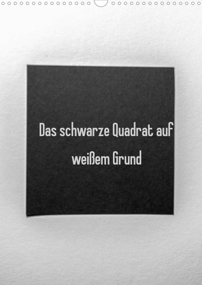 Das schwarze Quadrat auf weißem Grund (Wandkalender 2022 DIN A3 hoch) von Rausch,  Sven