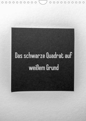 Das schwarze Quadrat auf weißem Grund (Wandkalender 2023 DIN A4 hoch) von Rausch,  Sven