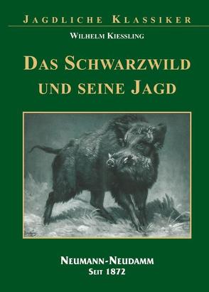 Das Schwarzwild und seine Jagd von Kiessling,  Wilhelm