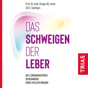 Das Schweigen der Leber von Gamnitzer,  Alexander, Goettges,  Ulf C., Lohse,  Ansgar W.