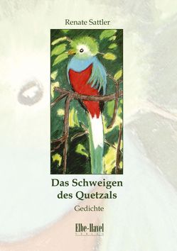 Das Schweigen des Quetzals von Hänel,  Jürgen, Sattler,  Renate, Warnstedt,  Steffan