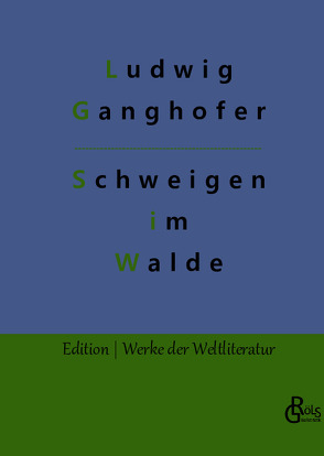 Das Schweigen im Walde von Ganghofer,  Ludwig, Gröls-Verlag,  Redaktion