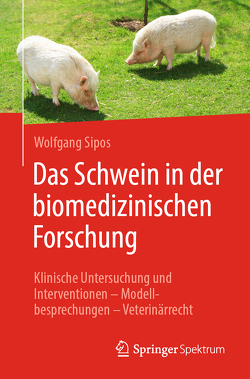 Das Schwein in der biomedizinischen Forschung von Sipos,  Wolfgang