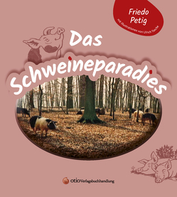 Das Schweineparadies von Petig,  Friedo, Tasche,  Ulrich