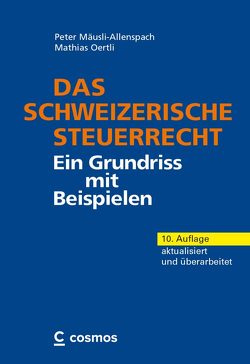 Das schweizerische Steuerrecht von Mäusli-Allenspach,  Peter, Oertli,  Mathias