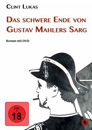 Das schwere Ende von Gustav Mahlers Sarg von Lukas,  Clint