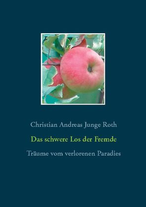 Das schwere Los der Fremde von Junge Roth,  Christian Andreas