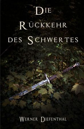 Das Schwert der Druiden: Die Rückkehr des Schwertes von Diefenthal,  Werner