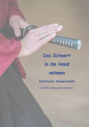 Das Schwert in die Hand nehmen von Maag-Röckemann,  Günther