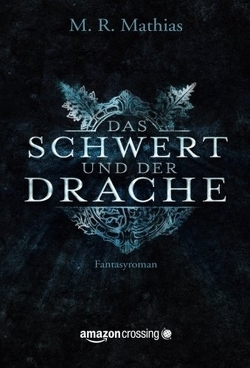 Das Schwert und der Drache von Hoffmann,  Oliver, Mathias,  M. R.