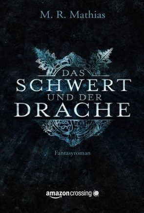 Das Schwert und der Drache von Hoffmann,  Oliver, Mathias,  M. R.