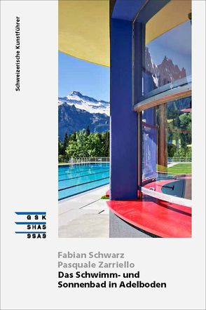Das Schwimm- und Sonnenbad in Adelboden von Schwarz,  Fabian, Zarriello,  Pasquale