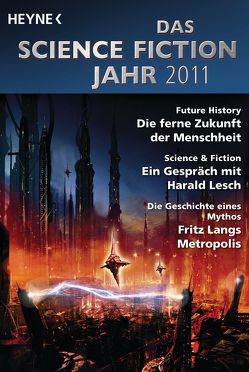 Das Science Fiction Jahr 2011 von Jeschke,  Wolfgang, Mamczak,  Sascha, Pirling,  Sebastian