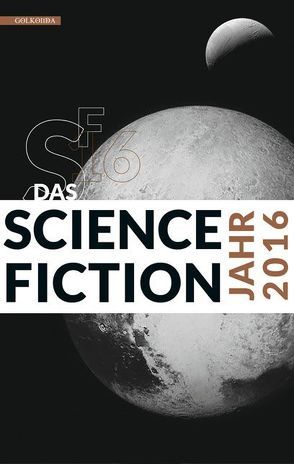Das Science Fiction Jahr 2016 von Mamczak,  Sascha, Riffel,  Hannes