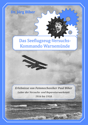Das Seeflugzeug-Versuchskommando Warnemünde von Biber,  Jörg