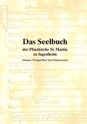 Das Seelbuch der Pfarrkirche St. Martin zu Ingenheim von Weingart,  Johannes, Zimmermann,  Karl Josef