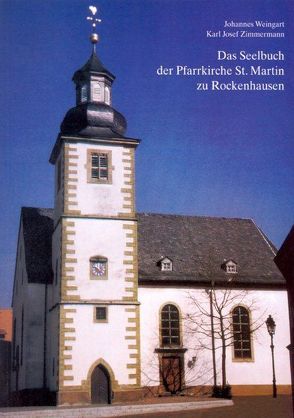 Das Seelbuch der Pfarrkirche St. Martin zu Rockenhausen von Weingart,  Johannes, Zimmermann,  Karl Josef