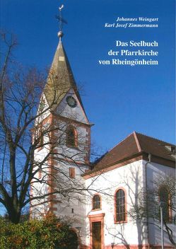 Das Seelbuch der Pfarrkirche von Rheingönheim von Archiv des Bistums Speyer, Weingart,  Johannes, Zimmermann,  Karl Josef