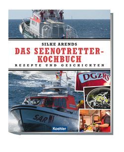 Das Seenotretter-Kochbuch von Arends,  Silke