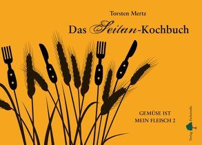 Das Seitan-Kochbuch von Mertz,  Torsten