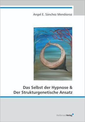Das Selbst der Hypnose & Der Strukturgenetische Ansatz von Sánchez Mendioroz,  Angel E.