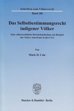 Das Selbstbestimmungsrecht indigener Völker. von Cole,  Mark D.