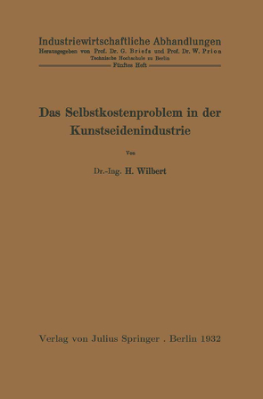 Das Selbstkostenproblem in der Kunstseidenindustrie von Prion,  W., Wilbert,  H.