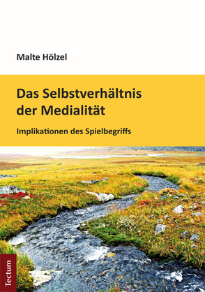 Das Selbstverhältnis der Medialität von Hölzel,  Malte